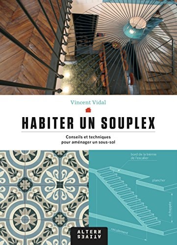Habiter un souplex Conseils et techniques pour aménager un sous-sol