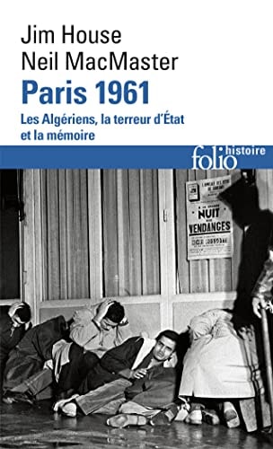 Paris 1961 Les Algériens, la terreur d'Etat et la mémoire