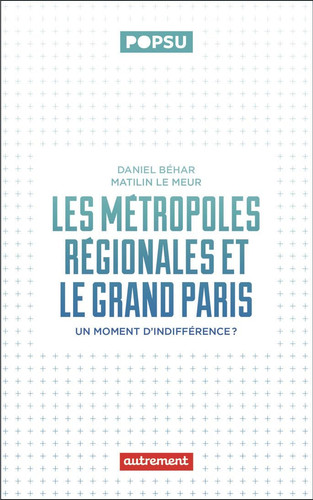 Les métropoles régionales et le Grand Paris: Un moment d'indifférence ?