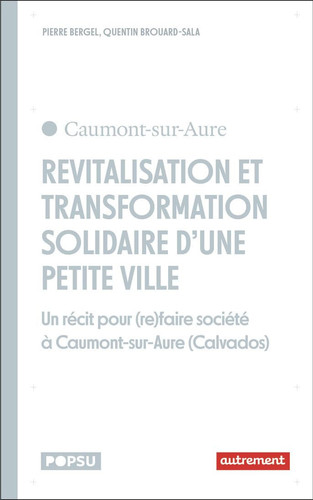 Revitalisation et transformation solidaire d'une petite ville: Un récit pour (re)faire société à Caumont-sur-Aure (Calvados)