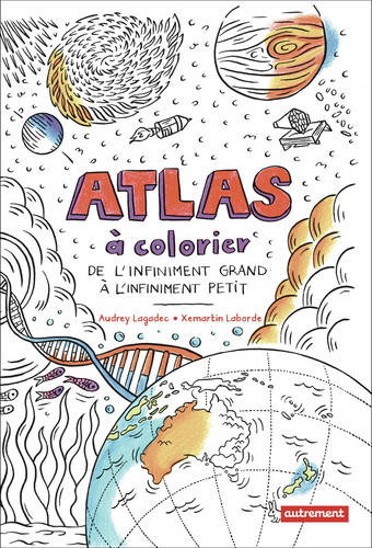 Atlas à colorier: De l'infiniment grand à l'infiniment petit