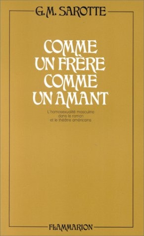 Comme un frère, comme un amant: L'homosexualité masculine dans le roman et le théâtre américains de Herman Melville à James Baldwin (Littérature française) (French Edition)