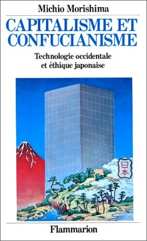 Capitalisme et confucianisme l'éthique japonaise et la technologie occidentale