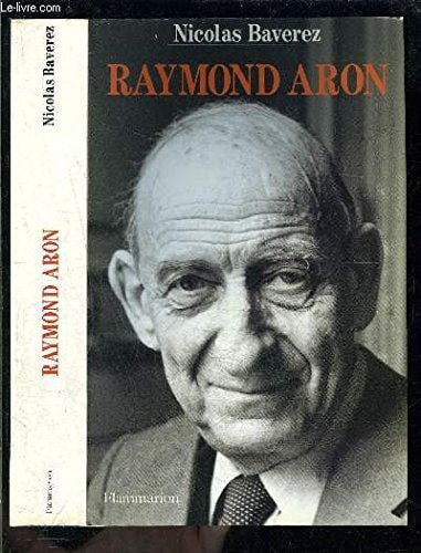 Raymond Aron: Un moraliste au temps des idéologies (French Edition)