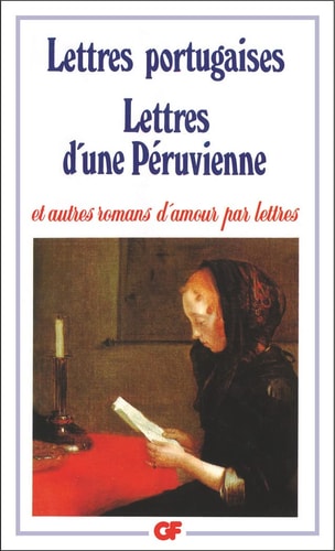 Lettres portugaises, lettres d'une péruvienne et autres romans d'amour par lettres