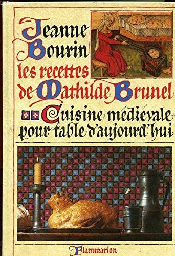 Les recettes de Mathilde Brunel cuisine médiévale pour table d'aujourd'hui
