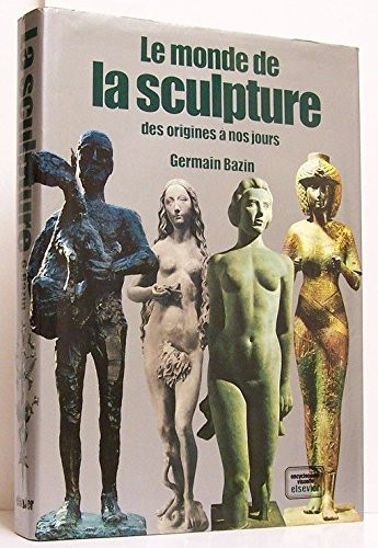 MONDE DE LA SCULPTURE DES ORIGINES A NOS JOURS 1024 ILLUSTRATIONS EN COULEUR (LE