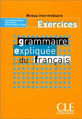 Grammaire expliquée du français. Intérmediaire. Cahier d'exercices. Per le Scuole superiori