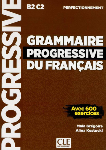 Grammaire progressive du français: perfectionnement: avec 600 exercices