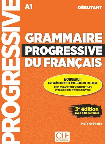 Grammaire progressive du français: A1: débutant: avec 440 exercices