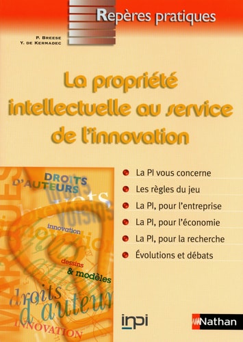 La propriété intellectuelle au service de l'innovation génération innovation ; un programme de formation à la propriété industrielle de l'INPI(Institut national de la propriété industrielle)