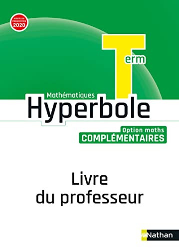 Mathématiques Tle option maths complémentaires Hyperbole Livre du professeur