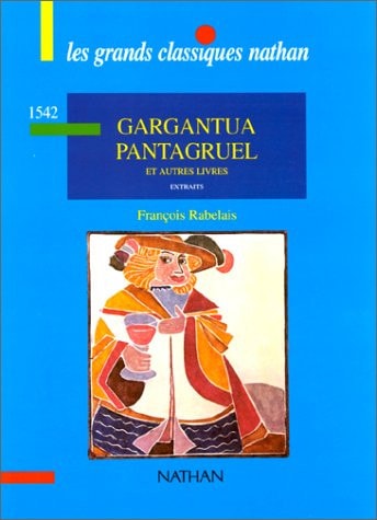 Gargantua Pantagruel, Le tiers livre, Le quart livre, Le cinquième livre, extraits