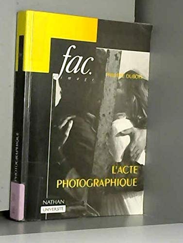 L'acte photographique et autres essais