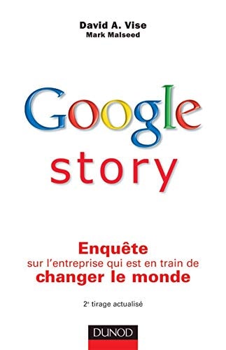 Google story Enquête sur l'entreprise qui est en train de changer le monde