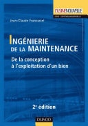 Ingénierie de la maintenance - 2ème édition De la conception à l'exploitation d'un bien