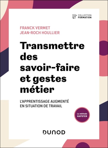 Transmettre des savoir-faire et gestes métier L'apprentissage augmenté en situation de travail