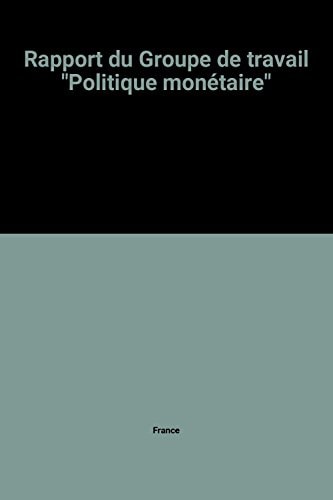 Politique monetaire rapport du groupe de travail : preparation du IXe plan