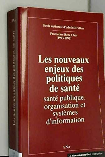 Les nouveaux enjeux des politiques de santé : Santé publique, organisation et systèmes d'information, rapports de séminaires de questions sociales établis par les élèves de la promotion René Char