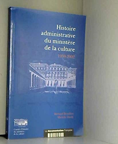 Histoire administrative du ministère de la culture 1959-2002 (COMITE D'HISTOIRE DU MINISTERE DE LA CUL) (French Edition)