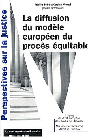 La diffusion du modèle européen du procès équitable