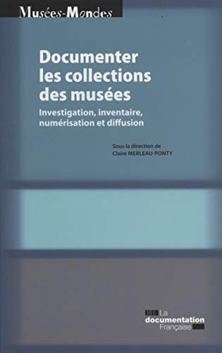 Documenter les collections des musées investigation, inventaire, numérisation et diffusion