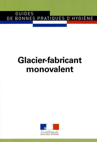 Guide de bonnes pratiques d'hygiène Glacier-fabricant monovalent, glaces, crèmes glacées et sorbets