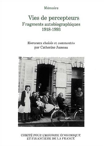 VIES DE PERCEPTEURS, FRAGMENTS AUTOBIOGRAPHIQUES 1918 - 1993: MORCEAUX CHOISIS ET COMMENTÉS PAR C. JUMEAU.
