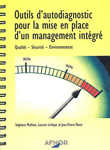 Outils d'autodiagnostic pour la mise en place d'un management intégré qualité, sécurité, environnement
