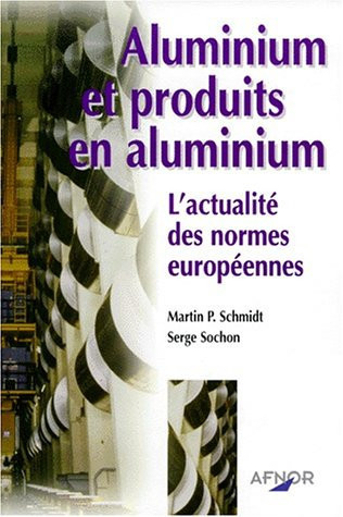 Aluminium et produits en aluminium l'actualité des normes européennes