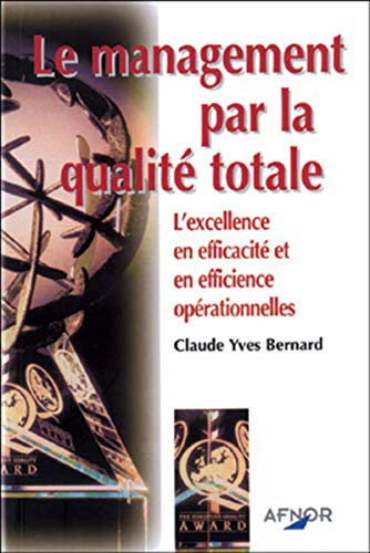 Le management par la qualité totale l'excellence en efficacité et en efficience opérationnelles