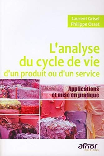 L'analyse du cycle de vie d'un produit ou d'un service applications et mise en pratique