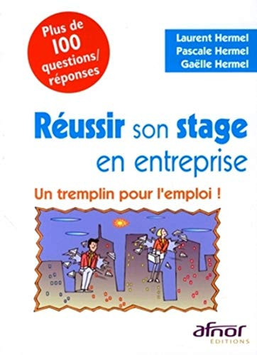 Réussir son stage en entreprise Un tremplin pour l'emploi !