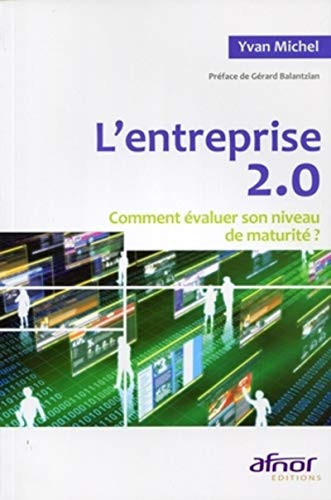 L'entreprise 2.0 Comment évaluer son niveau de maturité ?