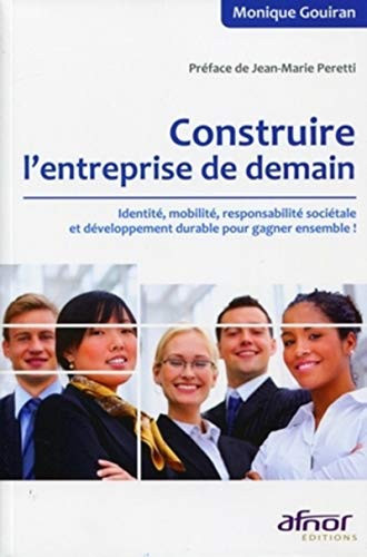 Construire l'entreprise de demain Identité, mobilité, responsabilité sociétale et développement durable pour gagner ensemble !