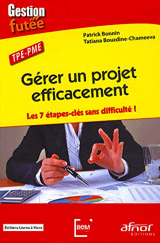 Gérer un projet efficacement Les 7 étapes-clés sans difficulté ! TPE-PME