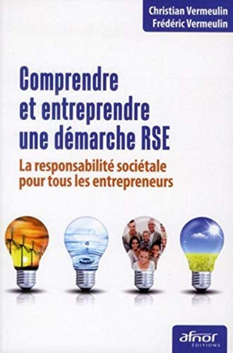 Comprendre et entreprendre une démarche RSE La responsabilité sociétale pour tous les entrepreneurs