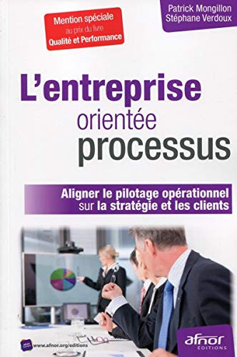L'entreprise orientée processus aligner le pilotage opérationnel sur la stratégie et les clients