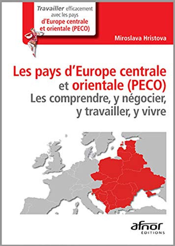 Les pays d'Europe centrale et orientale (PECO) les comprendre, y négocier, y travailler, y vivre