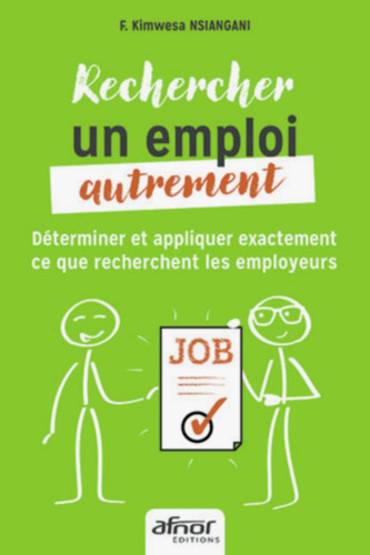 Rechercher un emploi autrement Déterminer et appliquer exactement ce que recherchent les employeurs