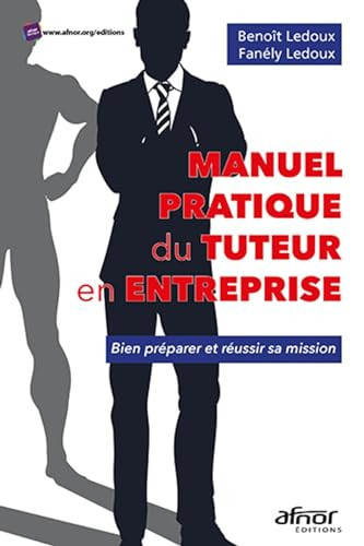 Manuel pratique du tuteur en entreprise Bien préparer et réussir sa mission