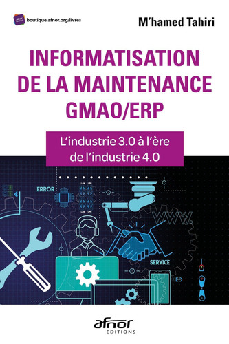 Informatisation de la maintenance GMAO/ERP L'industrie 3.0 à l'ère de l'industrie 4.0