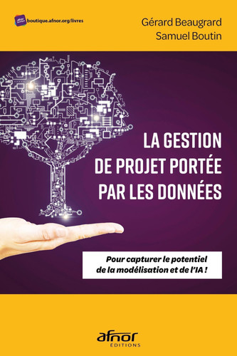 La gestion de projet portée par les données Pour capturer le potentiel de la modélisation et de l'IA !