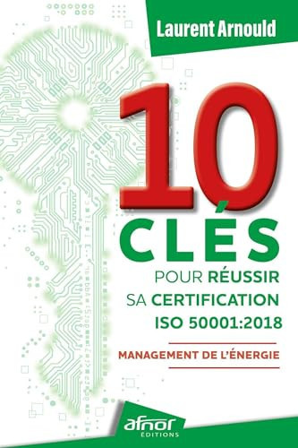 10 clés pour réussir sa certification ISO 50001:2018 Management de l'énergie
