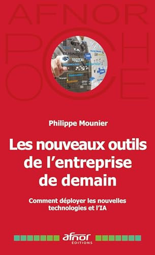 Les nouveaux outils de l'entreprise de demain Comment déployer les nouvelles technologies et l'IA
