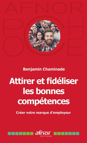 Attirer et fidéliser les bonnes compétences - Créer votre marque d'employeur