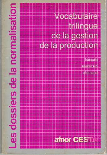Vocabulaire Trilingue de la Gestion de la Production Français, Américain, Allemand