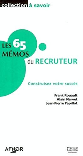 Les 65 mémos du recruteur construisez votre succès