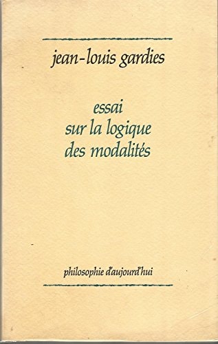 Essai sur la logique des modalités (Philosophie d'aujourd'hui) (French Edition)