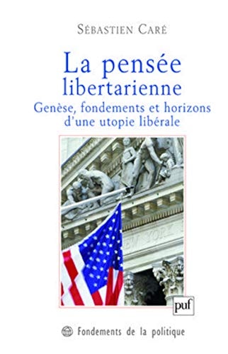 La pensée libertarienne: Genèse, fondements et horizons d'une utopie libérale